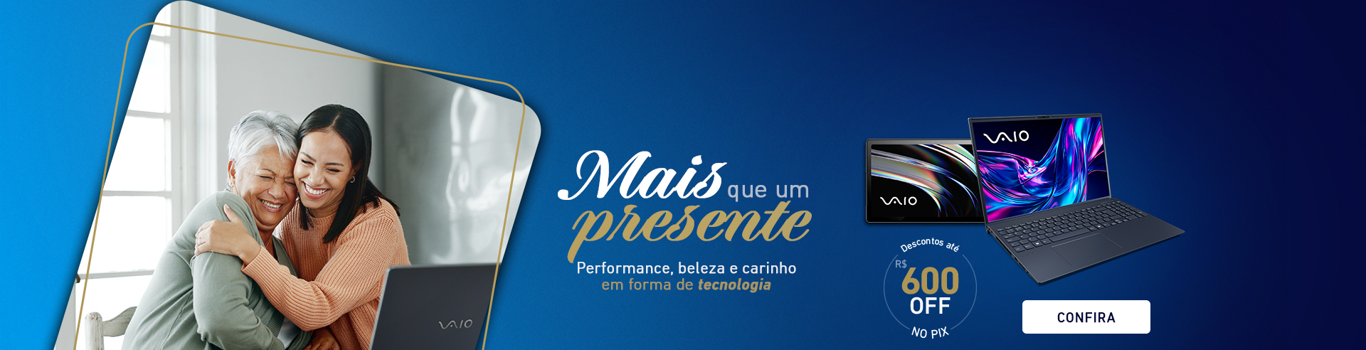 Mais que um presente! Performance, beleza e carinho em forma de Tecnologia. Descontos até R$600 OFF no PIX 